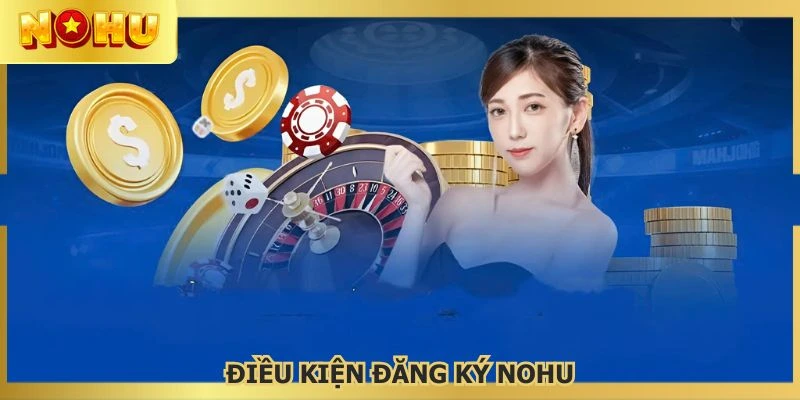 Người chơi cần tuân theo quy tắc đăng ký NOHU