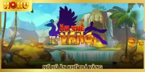 Nổ hũ ăn khế trả vàng NOHU