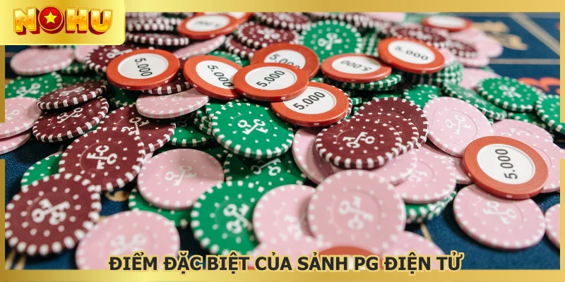 PG điện tử mang lại nhiều lợi thế cho khách hàng